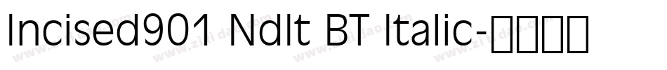 Incised901 NdIt BT Italic字体转换
